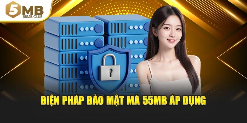 Biện pháp bảo mật mà 55mb áp dụng