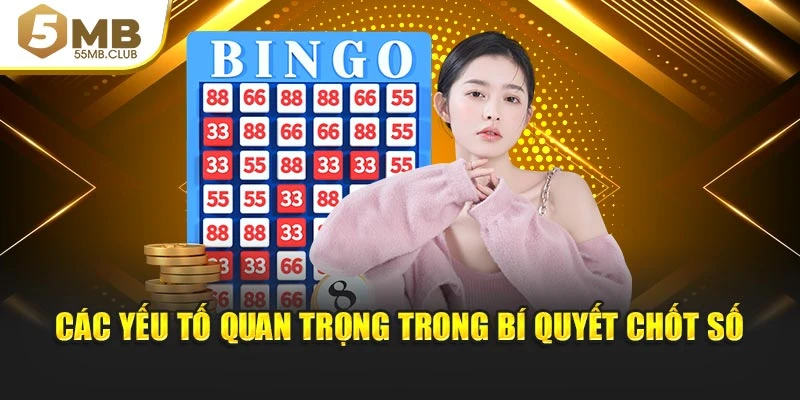 Các yếu tố quan trọng trong bí quyết chốt số