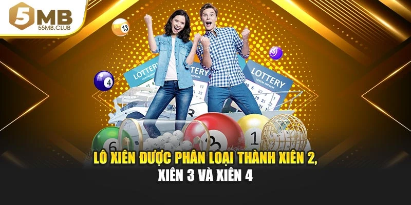 Lô xiên được phân loại thành xiên 2, xiên 3 và xiên 4