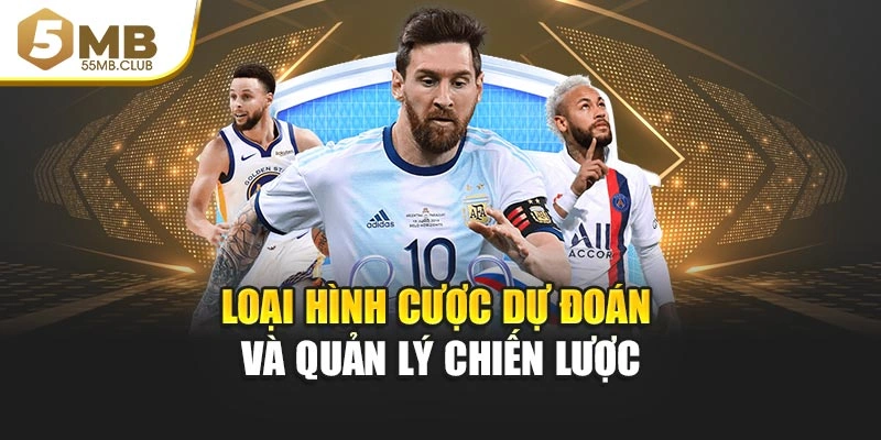 Loại hình cược dự đoán và quản lý chiến lược