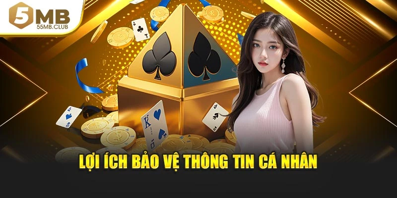 Lợi ích bảo vệ thông tin cá nhân