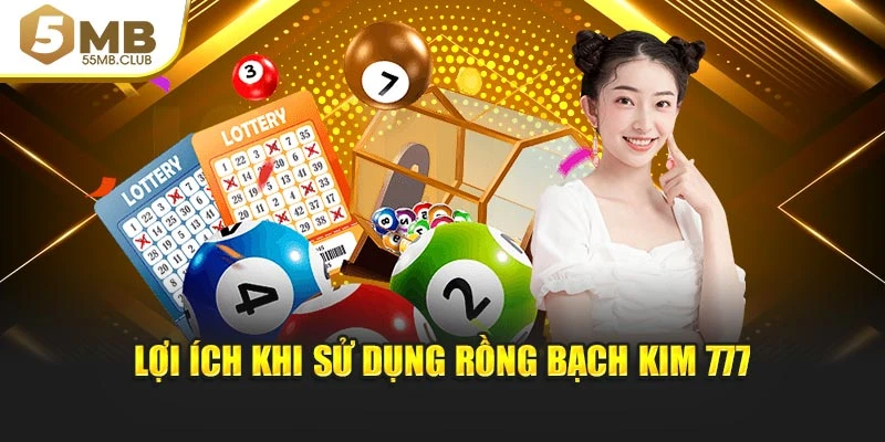 Lợi ích khi sử dụng Rồng Bạch Kim 777