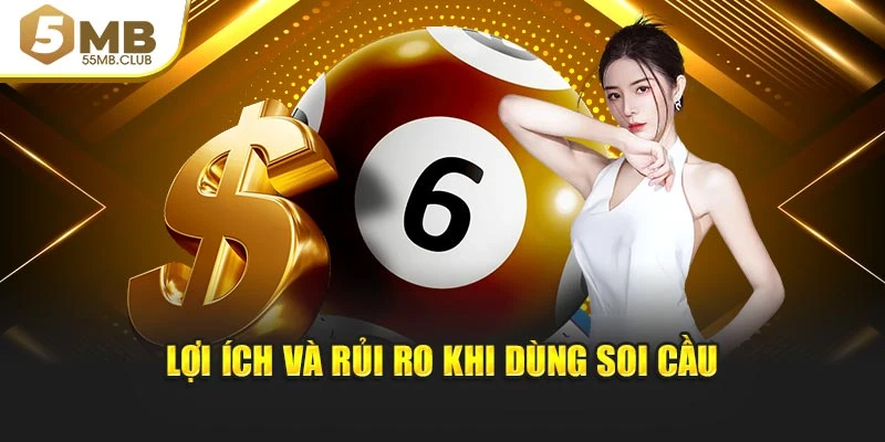 Lợi ích và rủi ro khi dùng soi cầu