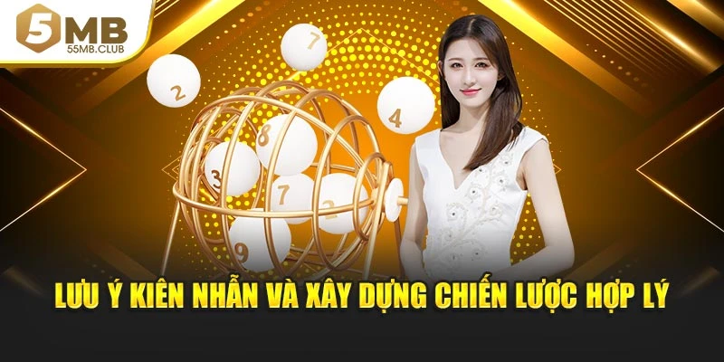 Lưu ý kiên nhẫn và xây dựng chiến lược hợp lý