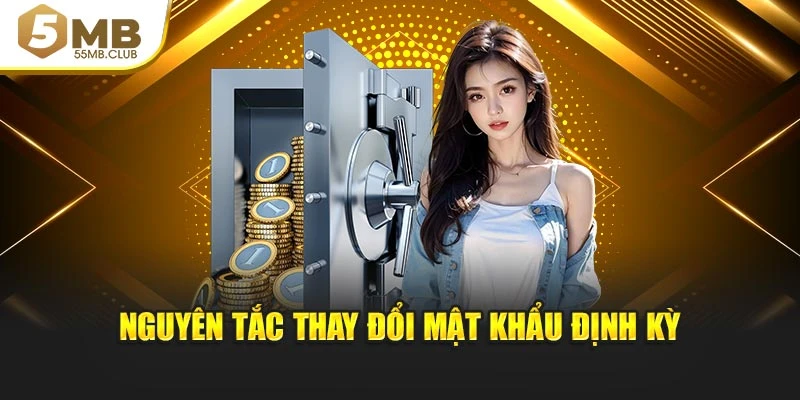 Nguyên tắc thay đổi mật khẩu định kỳ